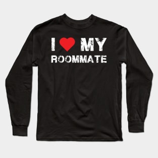 i love my roommate-Best Roommate Ever Long Sleeve T-Shirt